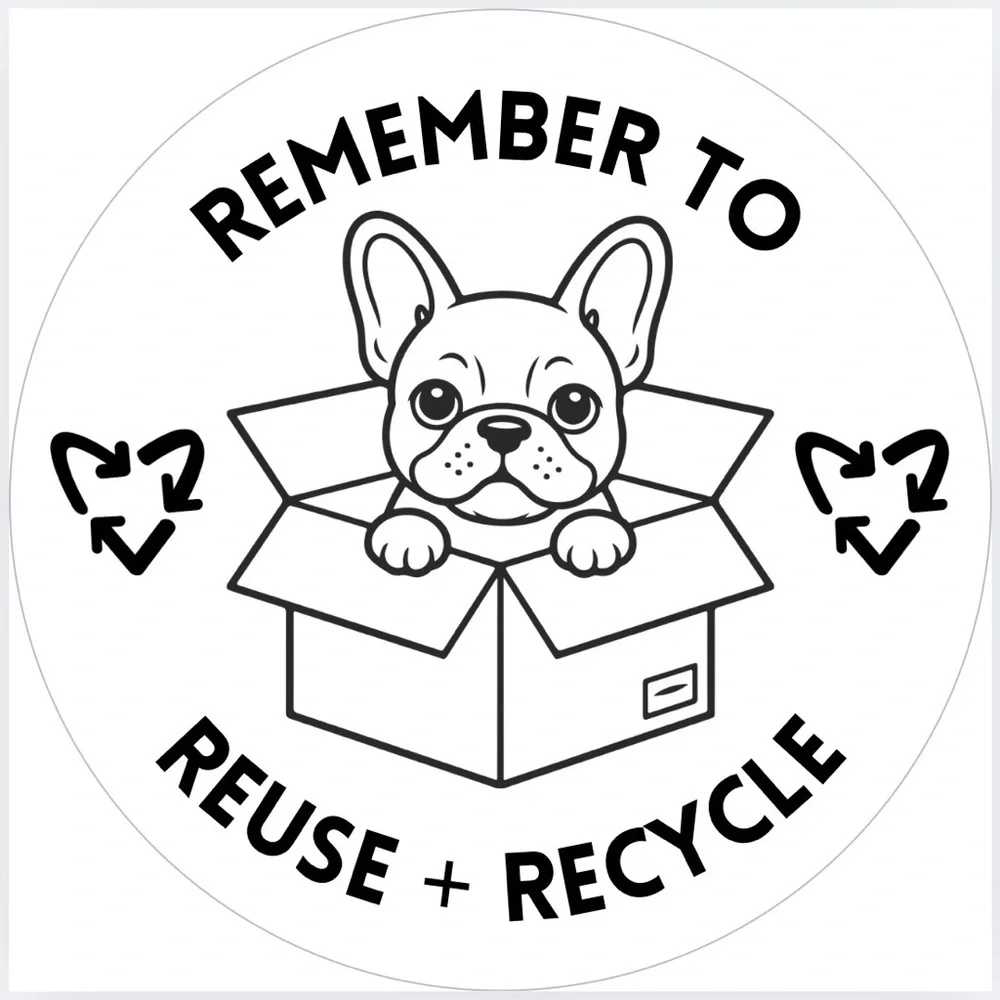 Handmade 50 Count French Bulldog “Remember to Reuse + Recycle” Stickers 2” x 2”